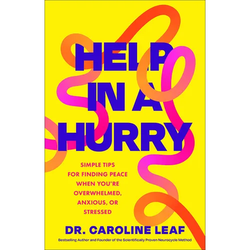 Help in a Hurry: Simple Tips for Finding Peace When You're Overwhelmed, Anxious, or Stressed