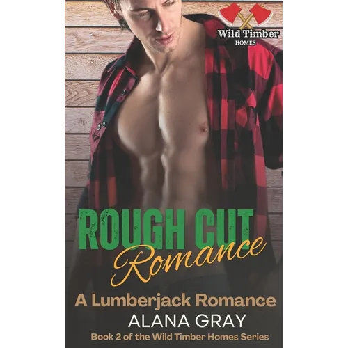 Rough Cut Romance: A Lumberjack Romance - Paperback
