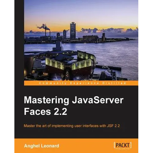 Mastering JavaServer Faces 2.2: Master the art of implementing user interfaces with JSF 2.2 - Paperback