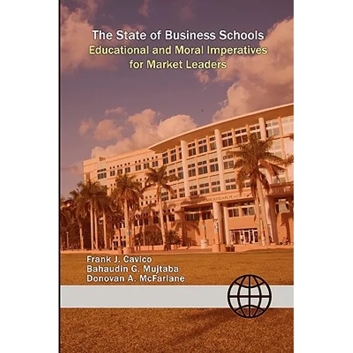The State of Business Schools: Educational and Moral Imperatives for Market Leaders - Paperback
