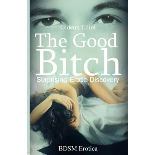 The Good Bitch: Surprising Erotic Discovery - Paperback