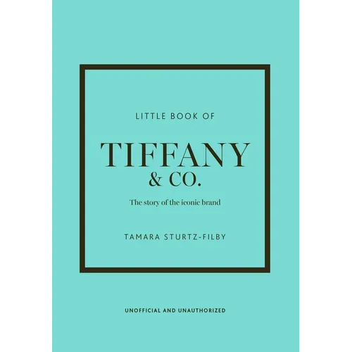 Little Book of Tiffany & Co.: The Story of the Iconic Jewellery Brand - Hardcover