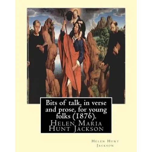Bits of Talk, in Verse and Prose, for Young Folks (1876). by: H.H (Helen Hunt Jackson): Helen Maria Hunt Jackson, Born Helen Fiske (October 15, 1830 - - Paperback