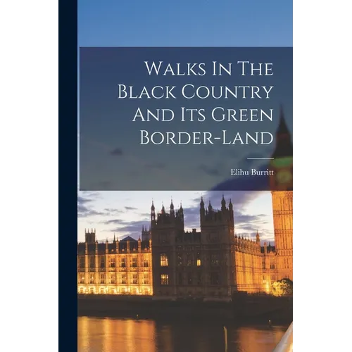 Walks In The Black Country And Its Green Border-land - Paperback