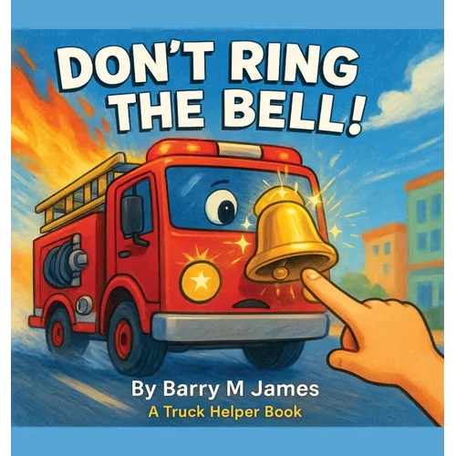 Don't Ring The Bell: A Truck Helper Book - Hardcover
