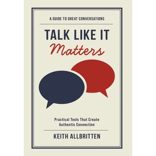 Talk Like It Matters: A Guide to Great Conversations - Hardcover