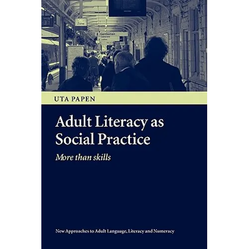 Adult Literacy as Social Practice: More Than Skills - Paperback
