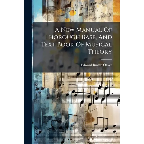 A New Manual Of Thorough Base, And Text Book Of Musical Theory - Paperback