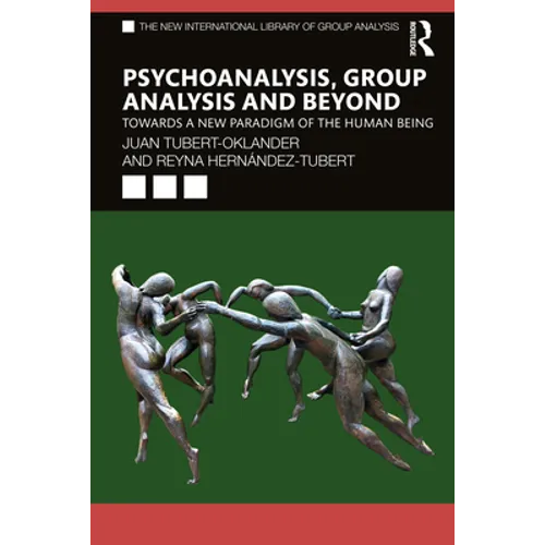 Psychoanalysis, Group Analysis, and Beyond: Towards a New Paradigm of the Human Being - Paperback
