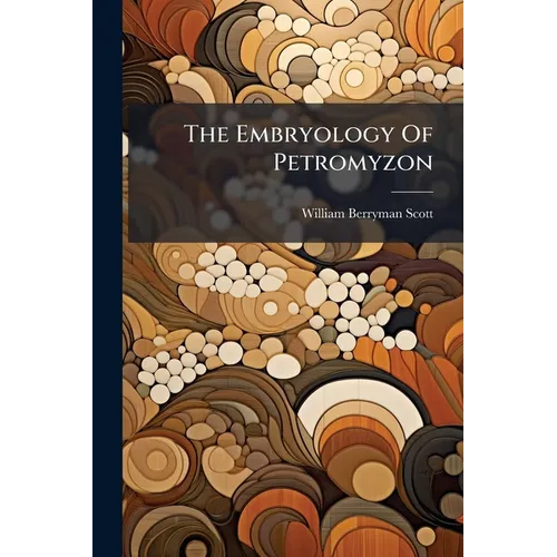 The Embryology Of Petromyzon - Paperback
