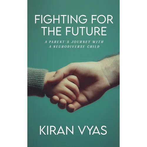 Fighting For The Future: A parent's journey with a neurodiverse child - Hardcover