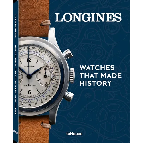 Longines: Watches That Made History - Hardcover