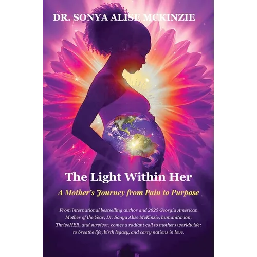 The Light Within Her: A Mother's Journey from Pain to Purpose - Paperback