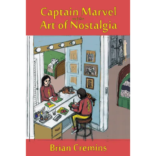 Captain Marvel and the Art of Nostalgia - Paperback
