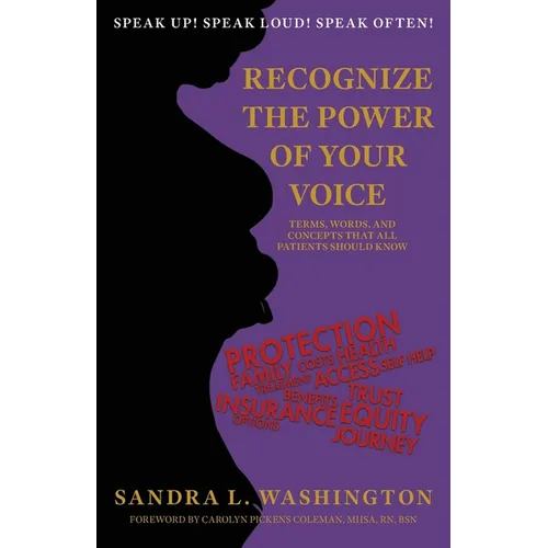 Recognizing the Power of Your Voice: Terms, Words, and Concepts that all patients should know! - Paperback