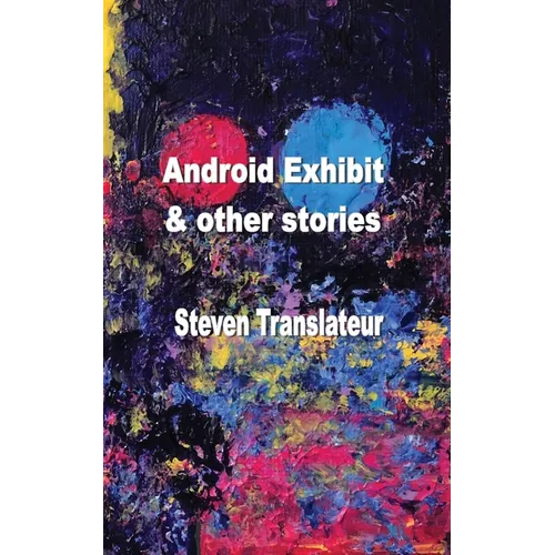Android Exhibit & Other Stories - Paperback
