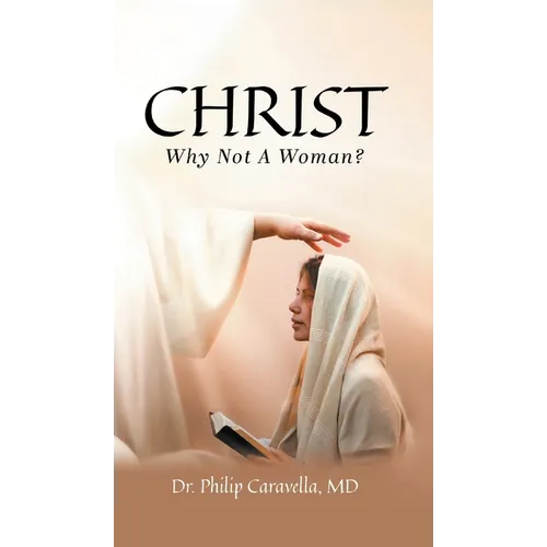 Christ: Why Not A Woman? - Hardcover