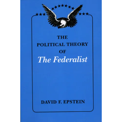 The Political Theory of The Federalist - Paperback