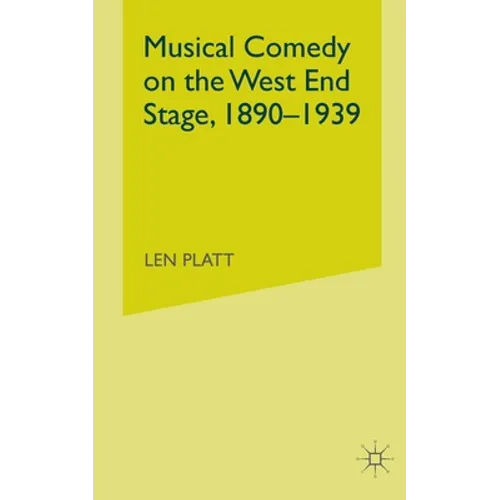 Musical Comedy on the West End Stage, 1890 - 1939 - Paperback