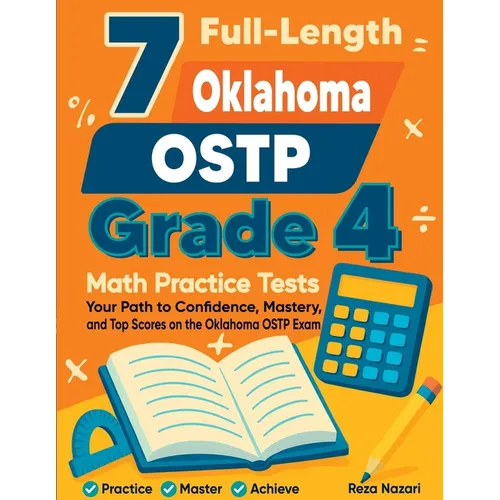 7 Full-Length Oklahoma OSTP Grade 4 Math Practice Tests: Your Path to Confidence, Mastery, and Top Scores on the Oklahoma OSTP Exam - Paperback