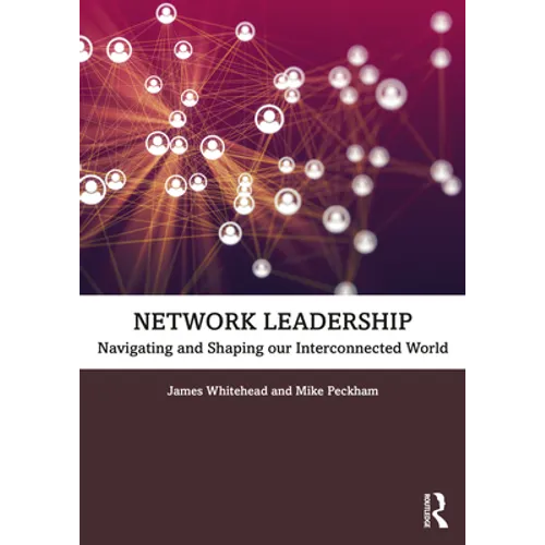 Network Leadership: Navigating and Shaping Our Interconnected World - Paperback