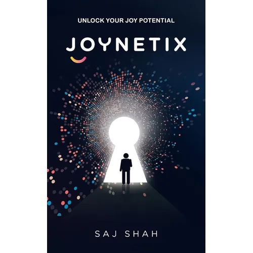 Joynetix: Unlock Your Joy Potential - Paperback