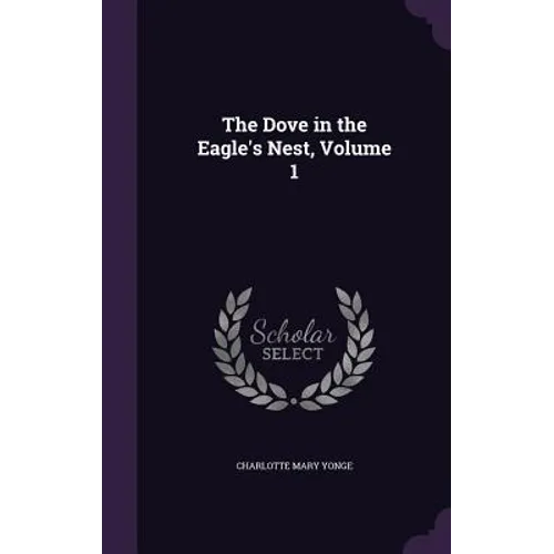 The Dove in the Eagle's Nest, Volume 1 - Hardcover