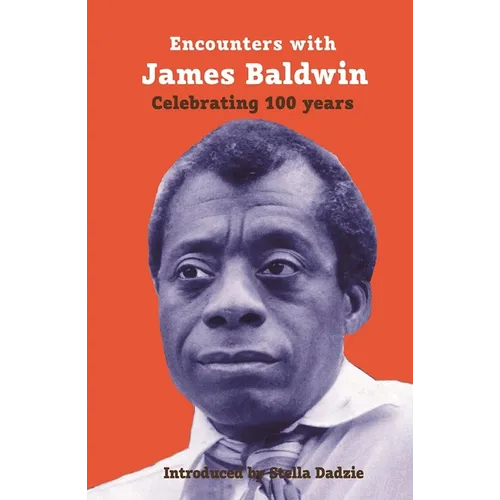 Encounters with James Baldwin: Celebrating 100 years - Paperback