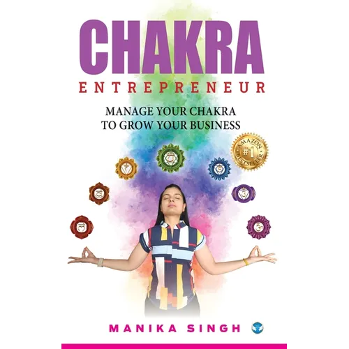 Chakra Entrepreneur: Manage Your Chakra to Grow Your Business - Paperback