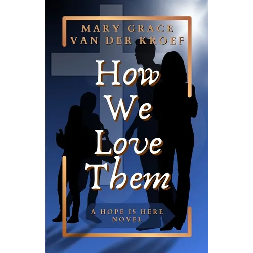 How We Love Them: A Hope Is Here Novel - Paperback