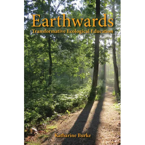 Earthwards: Transformative Ecological Education - Paperback