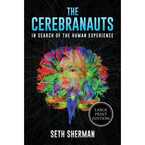 The Cerebranauts: In Search of the Human Experience (Large Print Edition) - Paperback