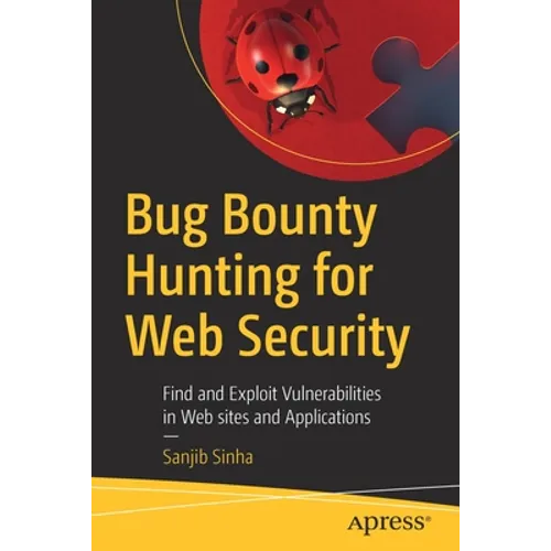 Bug Bounty Hunting for Web Security: Find and Exploit Vulnerabilities in Web Sites and Applications - Paperback