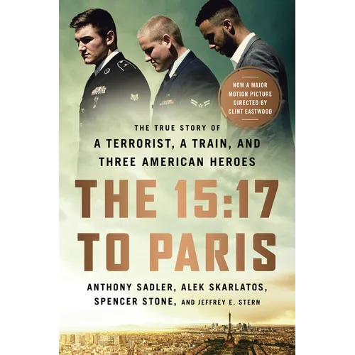The 15:17 to Paris: The True Story of a Terrorist, a Train, and Three American Heroes - Paperback