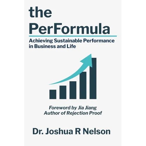 The PerFormula: Achieving Sustainable Performance in Business and Life - Paperback