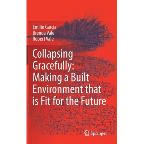 Collapsing Gracefully: Making a Built Environment That Is Fit for the Future