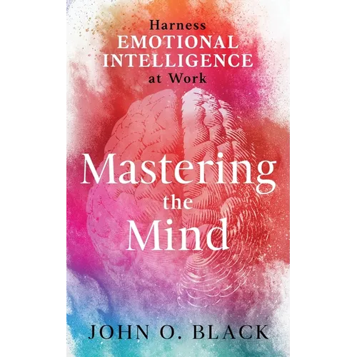 Mastering the Mind: Harness Emotional Intelligence at Work - Paperback