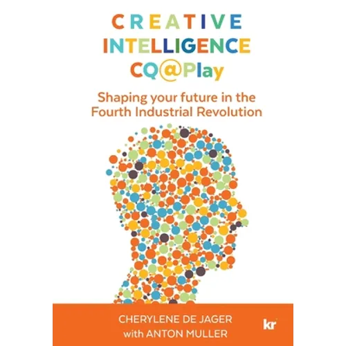 Creative Intelligence CQ@Play: Shaping your future in the Fourth Industrial Revolution - Paperback