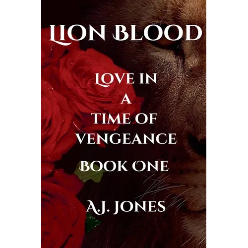 Lion Blood. Love In A Time Of Vengeance. Book One. - Paperback