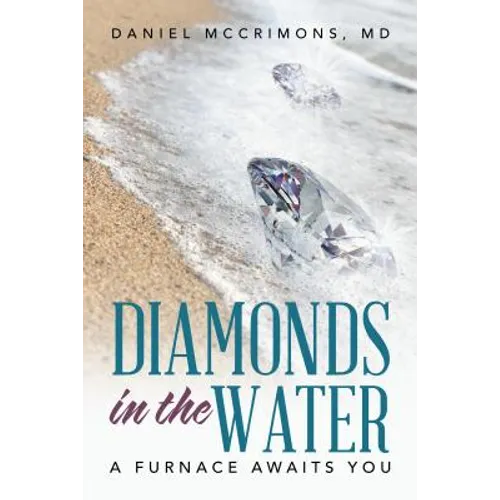 Diamonds in the Water: A Furnace Awaits You - Paperback
