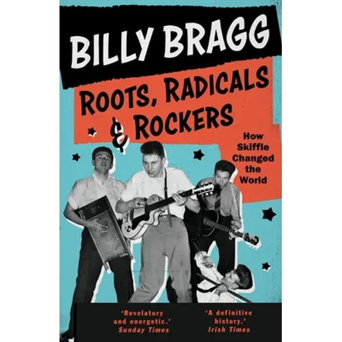 Roots, Radicals and Rockers: How Skiffle Changed the World - Paperback