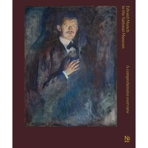 Edvard Munch in the National Museum: A Comprehensive Overview - Hardcover