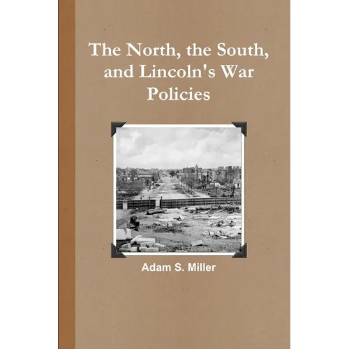 The North, the South, and Lincoln's War Policies - Paperback