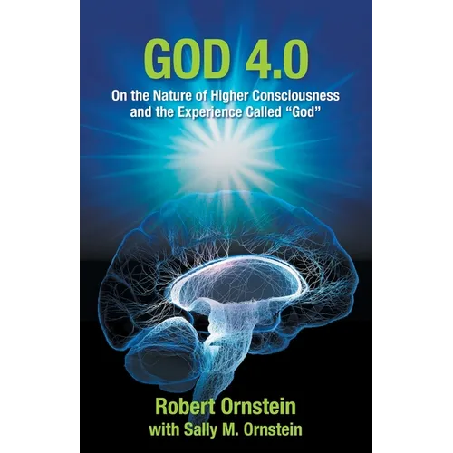 God 4.0: On the Nature of Higher Consciousness and the Experience Called 
