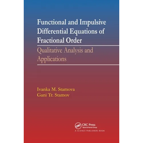 Functional and Impulsive Differential Equations of Fractional Order: Qualitative Analysis and Applications - Paperback