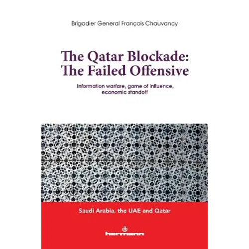The Qatar Blocade: The Failed Offensive: Information warfare, game of influence, economic standoff - Paperback