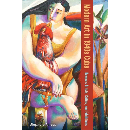 Modern Art in 1940s Cuba: Havana's Artists, Critics, and Exhibitions