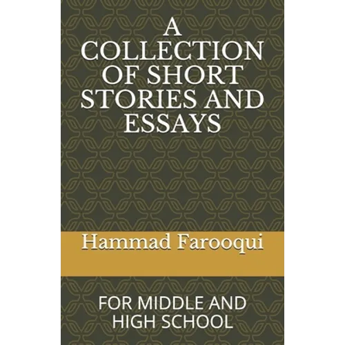A Collection of Short Stories and Essays: For Middle and High School - Paperback