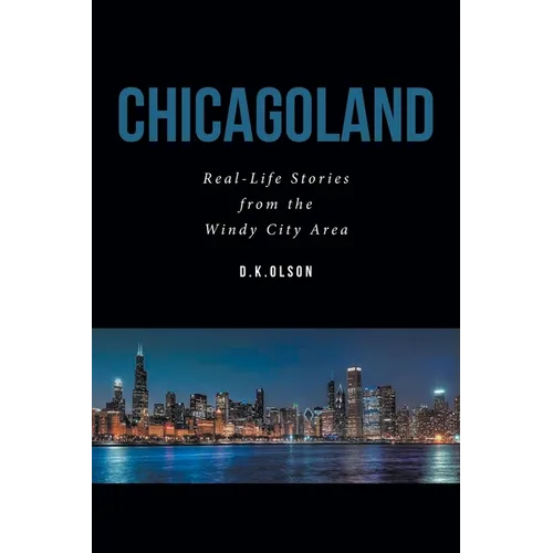 Chicagoland: Real-Life Stories from the Windy City Area