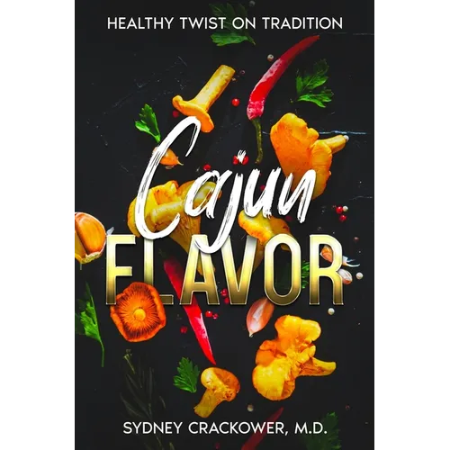 Cajun Flavor: Healthy Twist on Tradition - Paperback